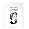 Calm Down  - Flour Sack Towel